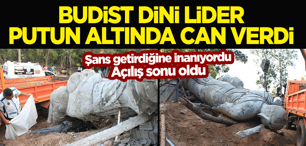 Budist dini lider, iyi şans getirdiğine inandığı Buda putunun altında can verdi!