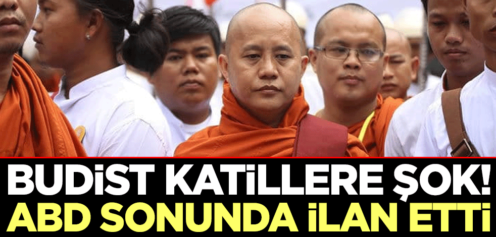 Budist katillere şok! ABD sonunda ilan etti