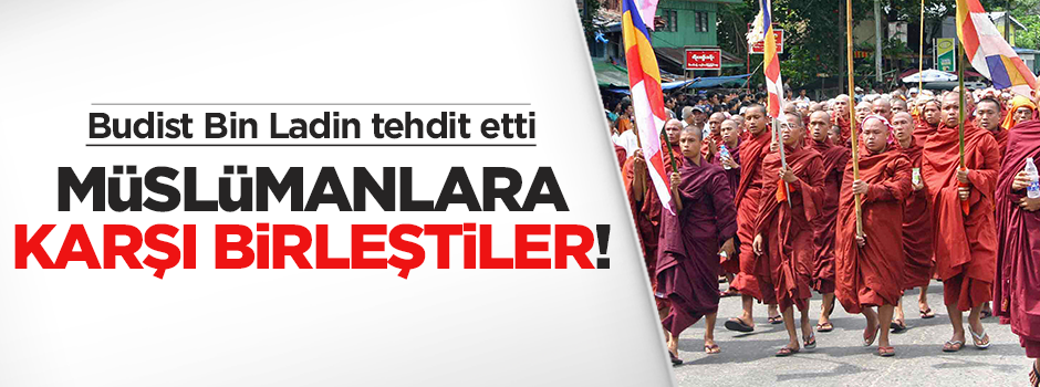 Budist teröristler Müslümanlara karşı birleşti!