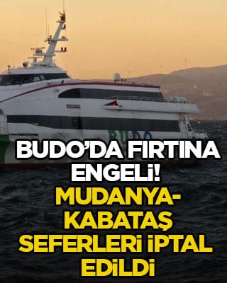 BUDO’da fırtına engeli! Mudanya-Kabataş seferleri iptal edildi