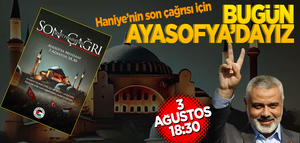 Bugün Ayasofya’dayız
