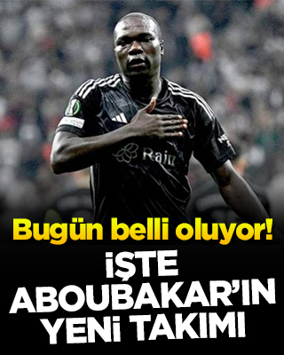 Bugün belli oluyor! İşte Aboubakar'ın yeni takımı