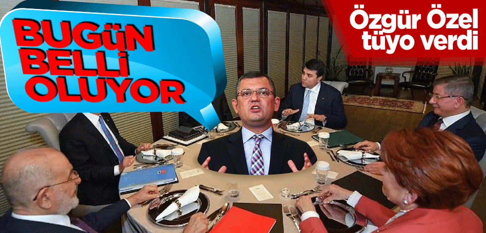 Bugün belli oluyor! Özgür Özel tüyo verdi
