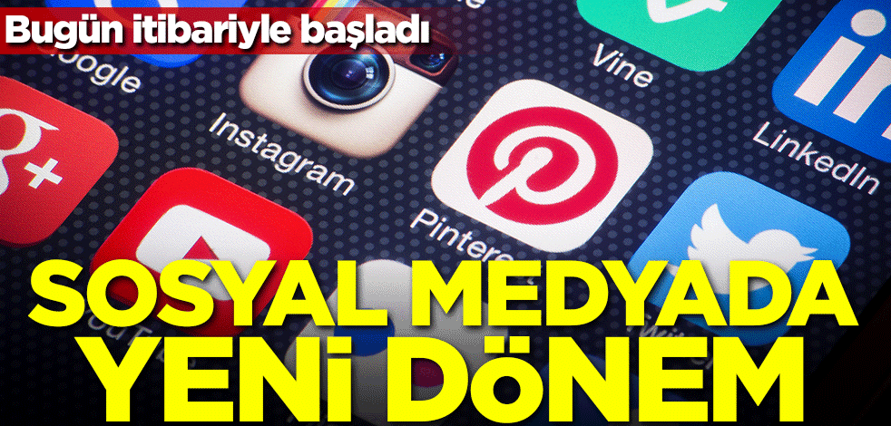 Bugün itibariyle başladı! Sosyal medyada yeni dönem