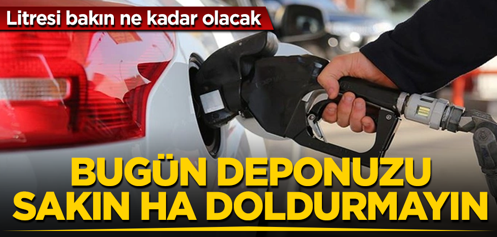 Bugün sakın deponuzu doldurmayın! Litresi bakın ne kadar olacak