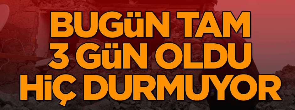 Bugün tam 3 gün oldu hiç durmuyor… 506 oldu!