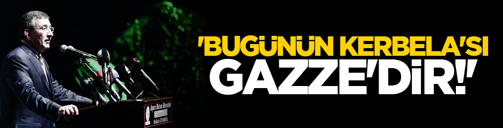 'Bugünün Kerbela'sı Gazze'dir!'