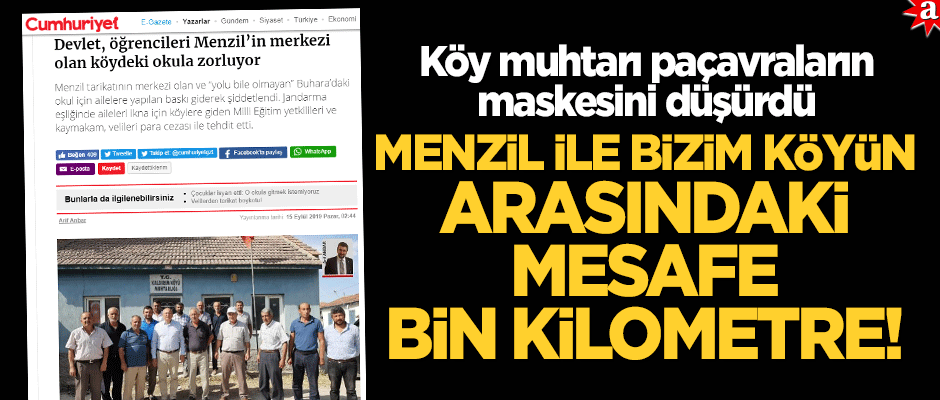 Buhara Köyü Muhtarı Altın, paçavraların maskesini düşürdü: Menzil ile aramızdaki mesafe bin kilometre!