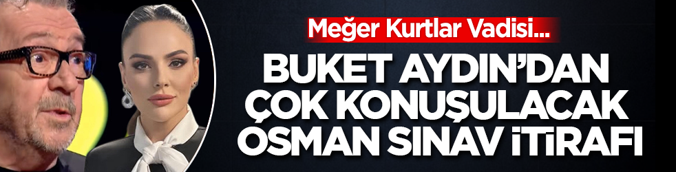 Buket Aydın’dan çok konuşulacak Osman Sınav itirafı: Meğer Kurtlar Vadisi...