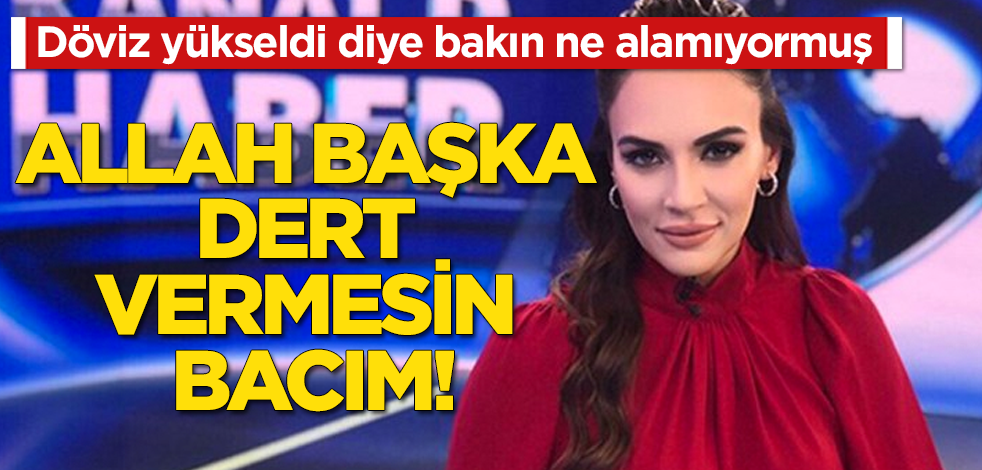 Buket Aydın'ın derdine bak! Allah başka dert vermesin!