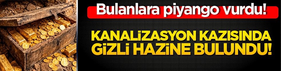 Bulanlara piyango vurdu! Kanalizasyon kazısında gizli hazine bulundu!