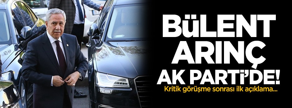 Bülent Arınç AK Parti'de!