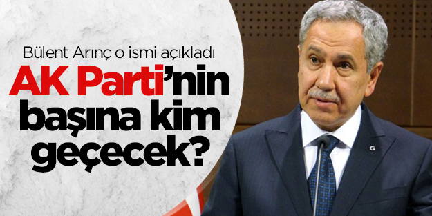 Bülent Arınç: AK Parti'nin başına Abdullah Gül geçebilir