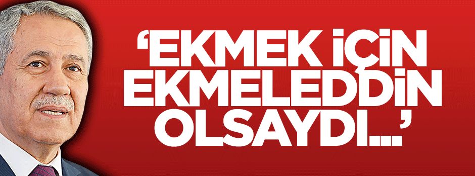 Bülent Arınç, Ekmeleddin olsaydı o oturacaktı