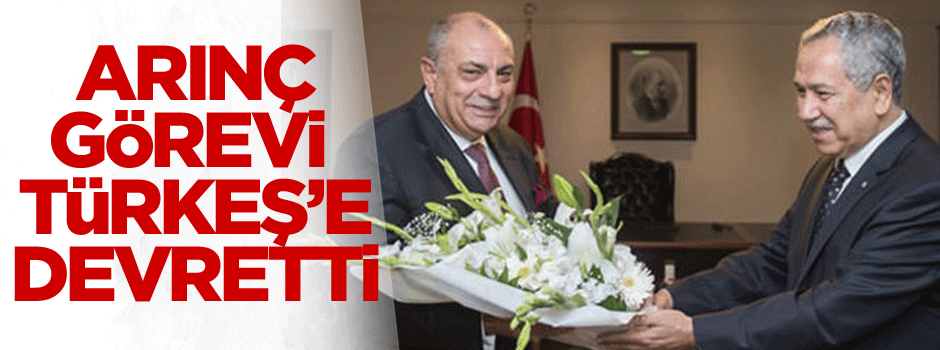 Bülent Arınç görevi Tuğrul Türkeş'e devretti