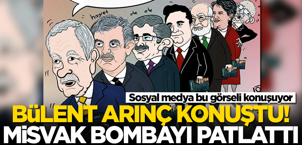 Bülent Arınç konuştu! Misvak bombayı patlattı