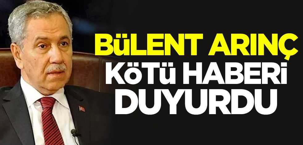 Bülent Arınç koronavirüse yakalandı