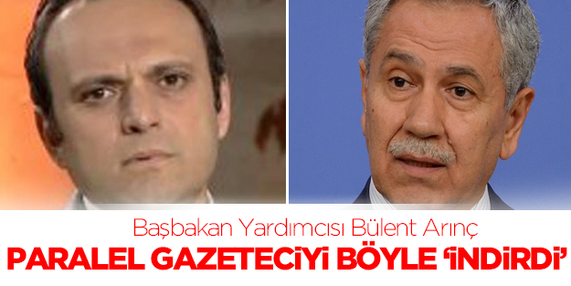Bülent Arınç, paralel gazeteciyi böyle 'indirdi'