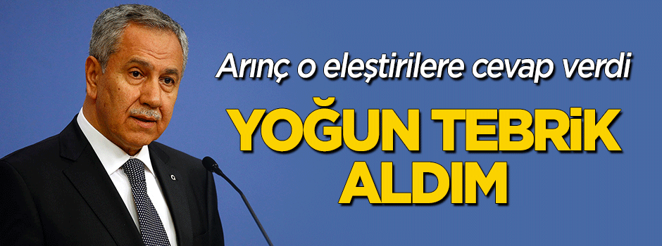 Bülent Arınç: Yoğun tebrik aldım