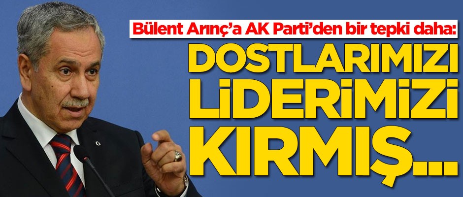 Bülent Arınç'a AK Parti'den bir tepki daha!
