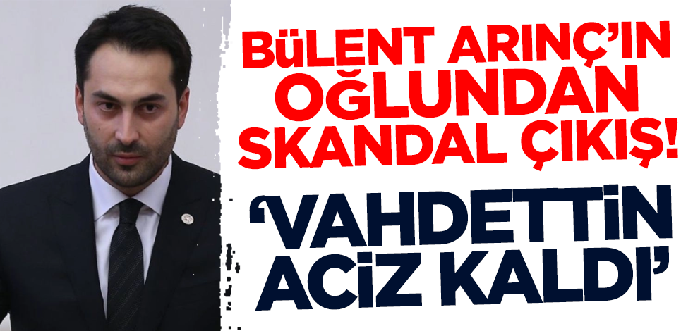 Bülent Arınç'ın oğlundan Vahdettin çıkışı! Ecdad düşmanlarıyla aynı safta durdu
