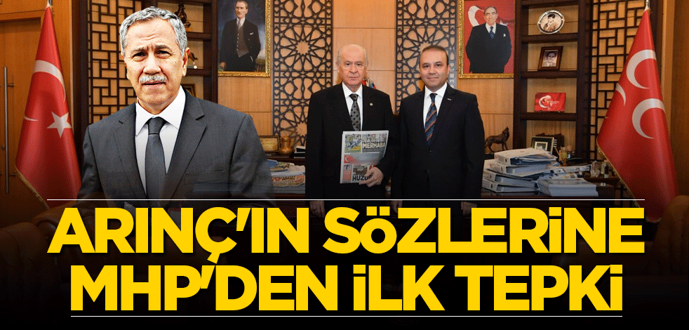 Bülent Arınç'ın sözlerine MHP'den ilk tepki