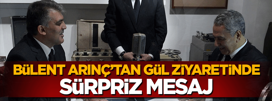 Bülent Arınç'tan Abdullah Gül'e taziye ziyareti