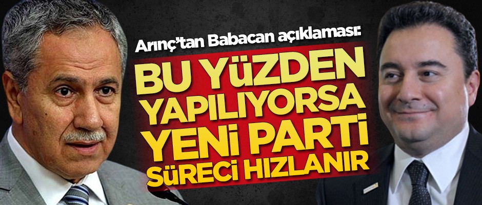 Bülent Arınç'tan Ali Babacan açıklaması: Bu yüzden yapılıyorsa yeni parti süreci hızlanır