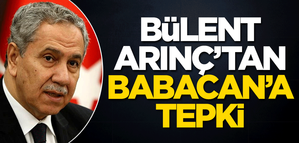 Bülent Arınç'tan Ali Babacan’a tepki
