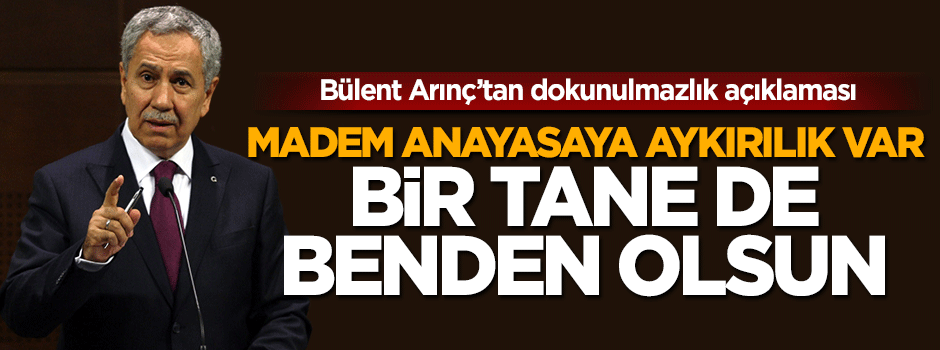 Bülent Arınç'tan dokunulmazlık açıklaması