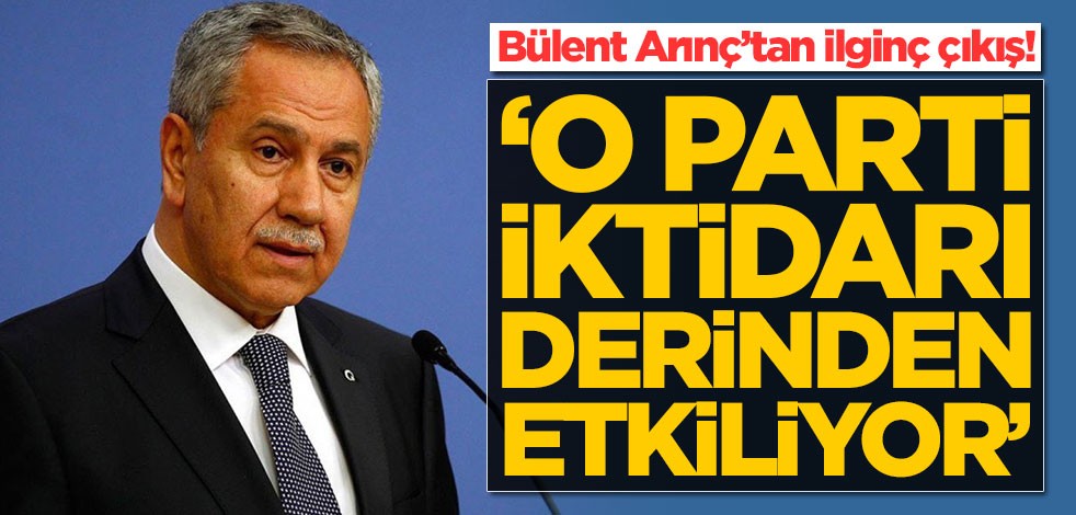 Bülent Arınç'tan ilginç çıkış! 'O parti iktidarı derinden etkiliyor'