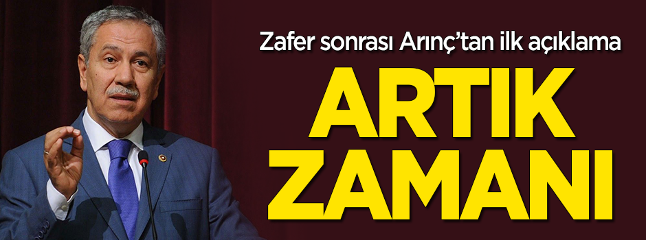 Bülent Arınç'tan ilk açıklama: Artık zamanıdır