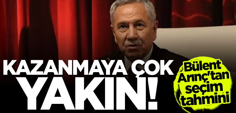 Bülent Arınç'tan seçim tahmini: Kazanmaya çok yakın
