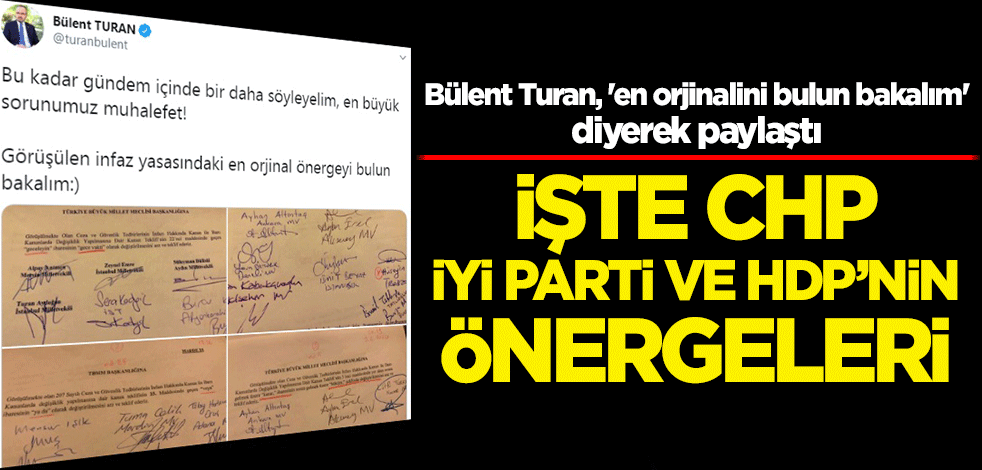 Bülent Turan paylaştı! İşte CHP, İYİ Parti ve HDP'nin önergeleri
