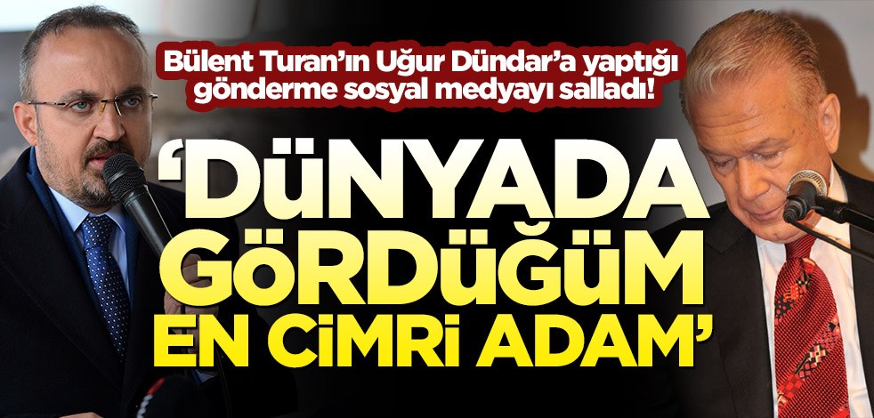 Bülent Turan’ın Uğur Dündar’a yaptığı gönderme sosyal medyayı salladı!