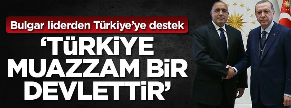 Bulgar liderden Türkiye'ye destek