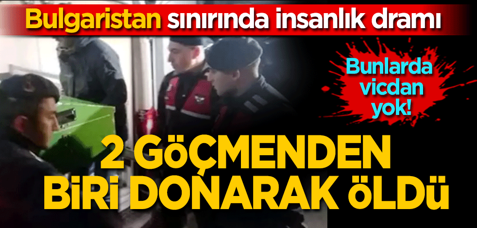 Bulgaristan sınırında insanlık dramı