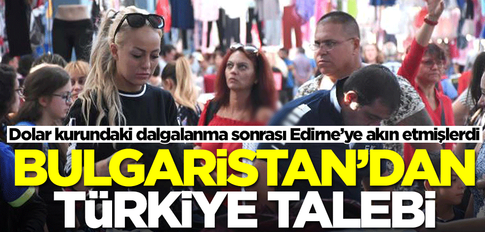 Bulgarlardan dikkat çeken Türkiye talebi! Dolar kurundaki dalgalanma sonrası...