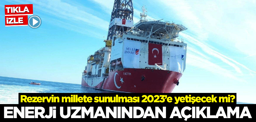 Bulunan rezervin millete sunulması 2023 yılına yetişecek mi? Enerji Uzmanından açıklama