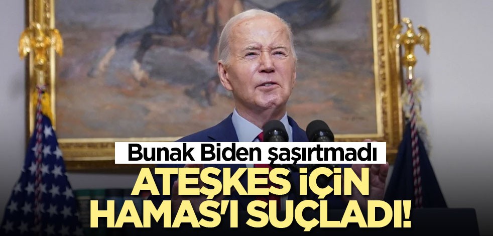 Bunak Biden şaşırtmadı! Ateşkes için Hamas'ı suçladı!