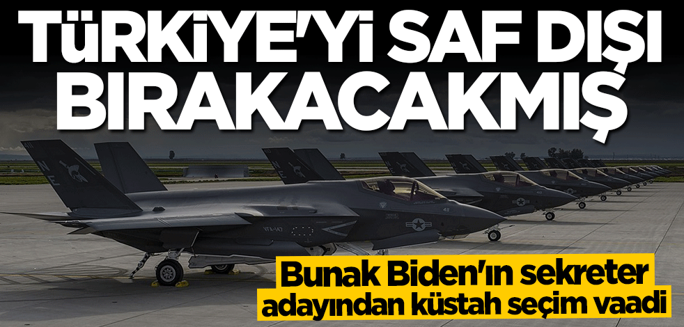 Bunak Biden'ın sekreter adayından küstah sözler: Türkiye'yi saf dışı bırakacağım