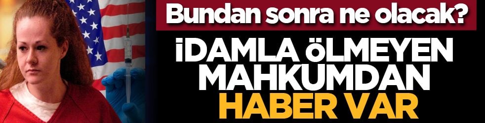 Bundan sonra ne olacak? İdamla ölmeyen mahkumdan haber var