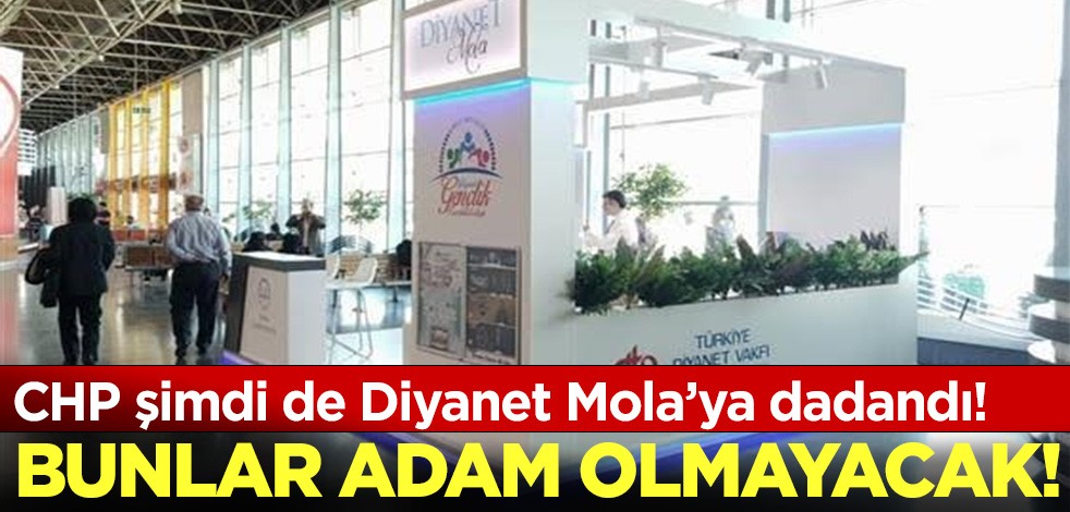 Bunlar adam olmayacak: CHP şimdi de Diyanet Mola'ya dadandı
