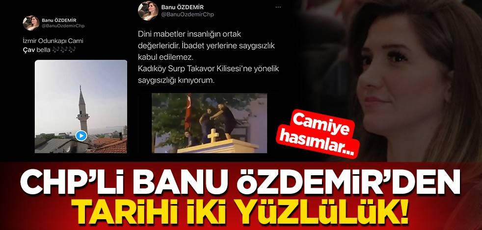 Bunlar camilere hasım! CHP'li Banu Özdemir'den tarihi iki yüzlülük...