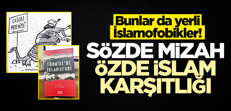 Bunlar da yerli İslamofobikler! Sözde mizah, özde İslam karşıtlığı