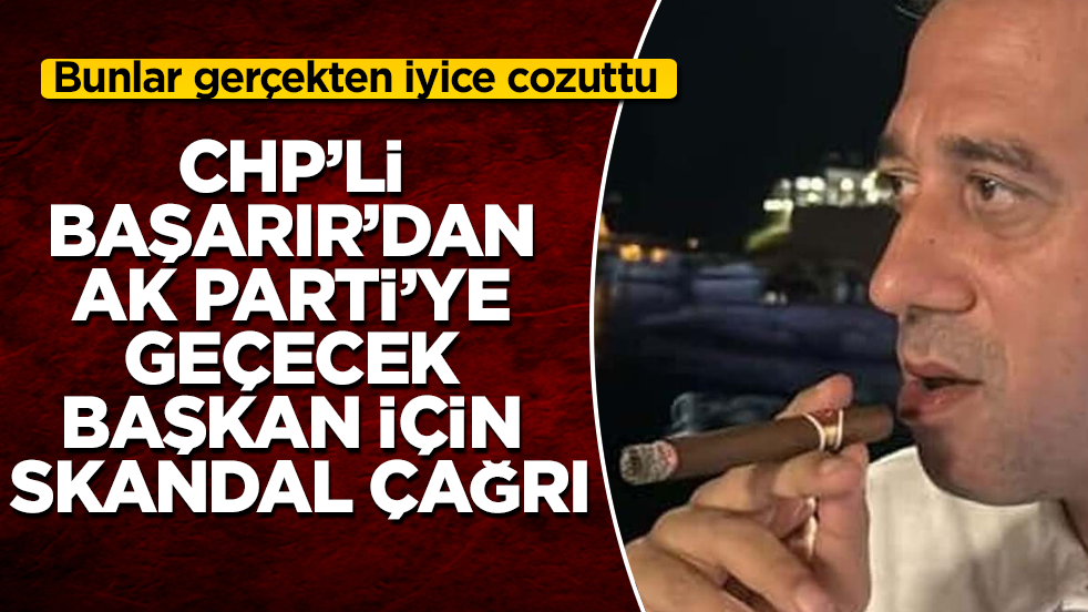 Bunlar gerçekten iyice cozuttu! CHP’li Ali Mahir Başarır’dan AK Parti’ye geçecek başkan için skandal çağrı