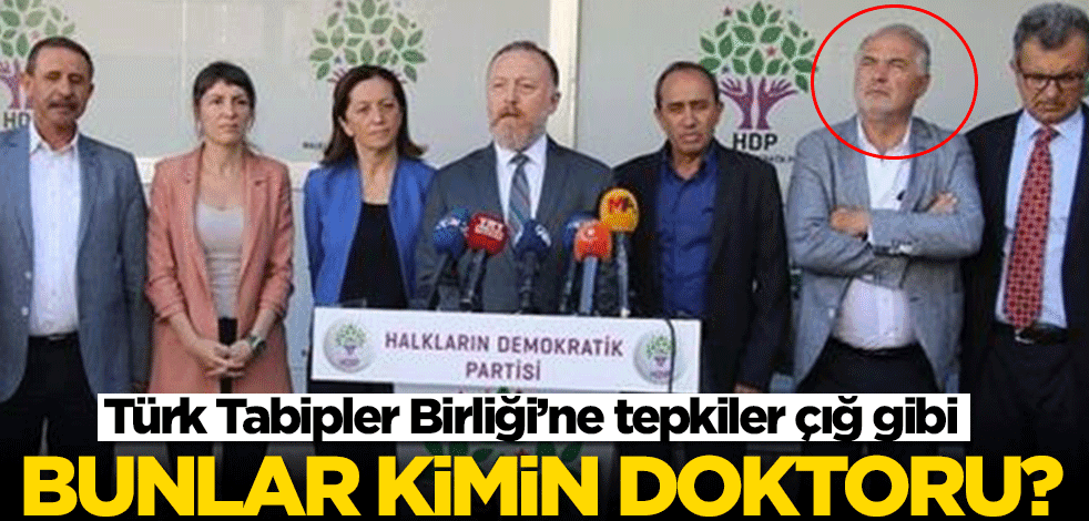 Bunlar kimin doktoru? Türk Tabipler Birliği'ne tepki artıyor
