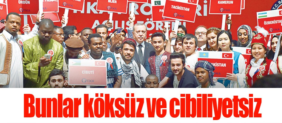 Bunlar köksüz ve cibiliyetsiz