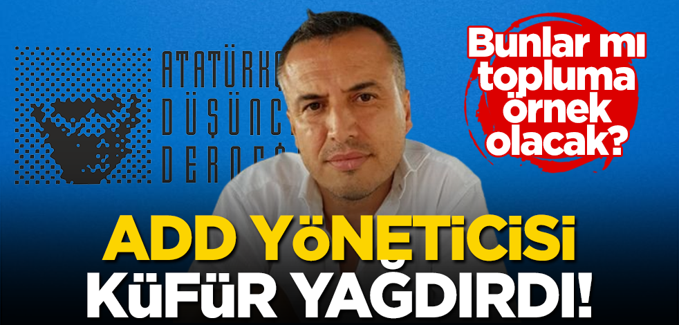 Bunlar mı topluma örnek olacak? Atatürkçü Düşünce Derneği yöneticisi küfür yağdırdı