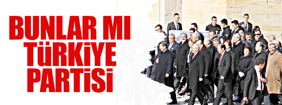 Bunlar mı Türkiye partisi?
